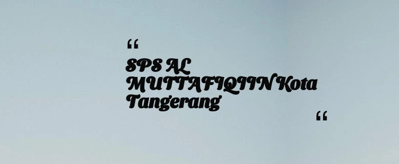 thumbnail for SPS AL MUTTAFIQIIN Kota Tangerang