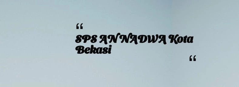 thumbnail for SPS AN NADWA Kota Bekasi