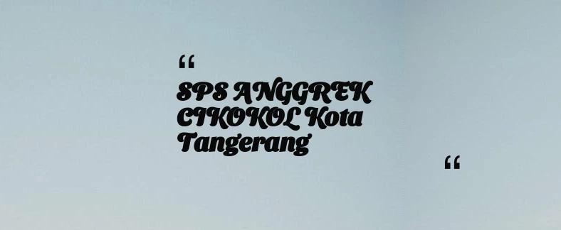 thumbnail for SPS ANGGREK CIKOKOL Kota Tangerang