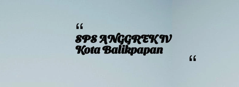 thumbnail for SPS ANGGREK IV Kota Balikpapan