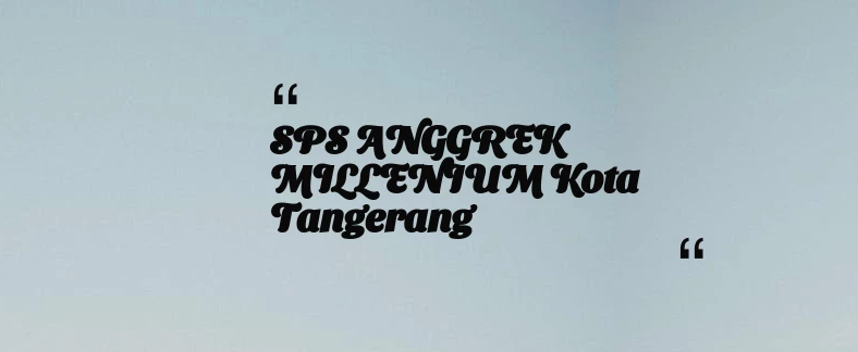 thumbnail for SPS ANGGREK MILLENIUM Kota Tangerang