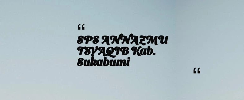 thumbnail for SPS ANNAZMU TSYAQIB Kab. Sukabumi