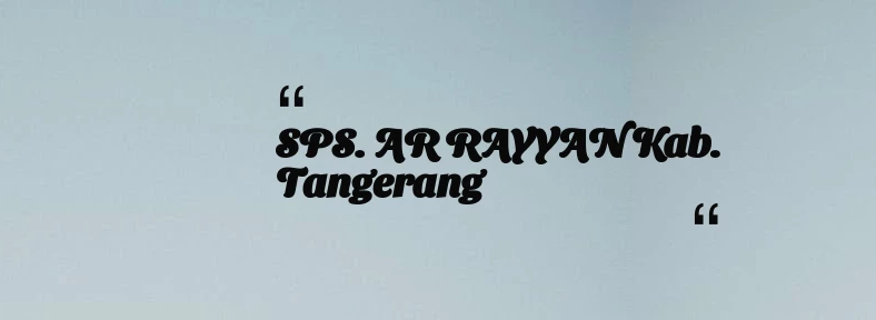 thumbnail for SPS. AR RAYYAN Kab. Tangerang