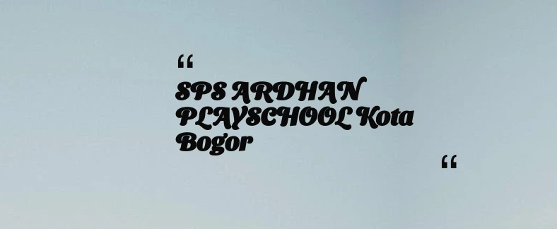 thumbnail for SPS ARDHAN PLAYSCHOOL Kota Bogor