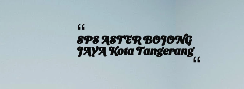 thumbnail for SPS ASTER BOJONG JAYA Kota Tangerang