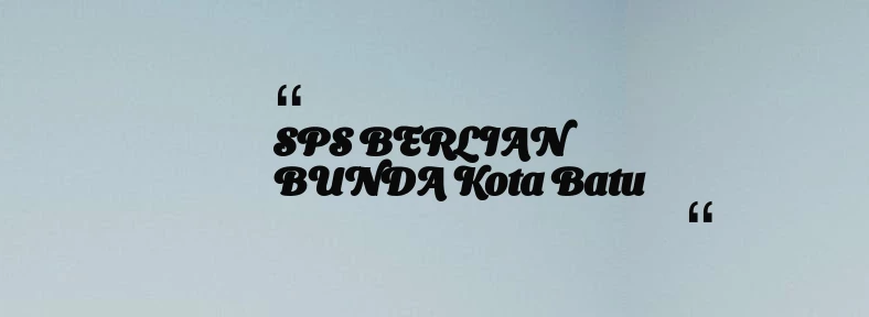 thumbnail for SPS BERLIAN BUNDA Kota Batu