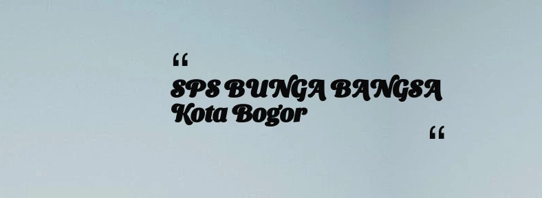 thumbnail for SPS BUNGA BANGSA Kota Bogor