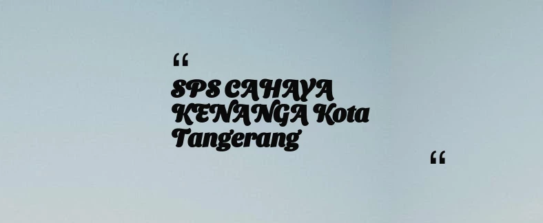 thumbnail for SPS CAHAYA KENANGA Kota Tangerang