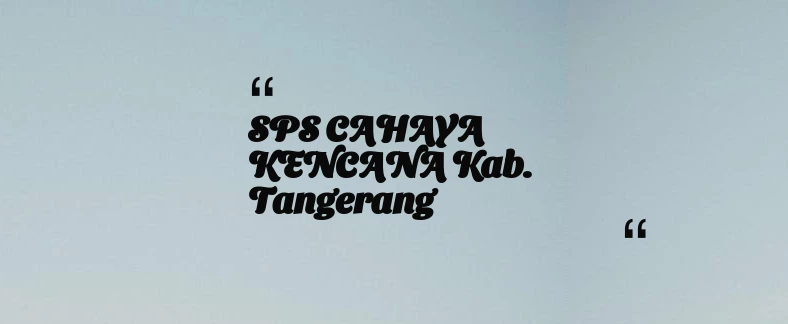 thumbnail for SPS CAHAYA KENCANA Kab. Tangerang