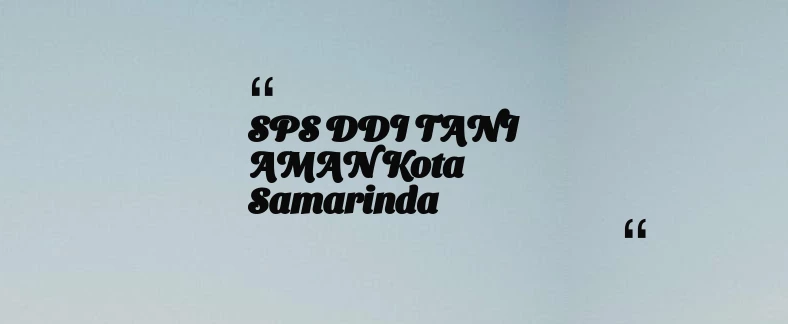 thumbnail for SPS DDI TANI AMAN Kota Samarinda