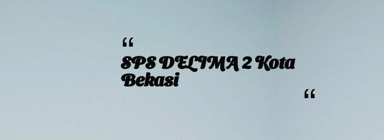 thumbnail for SPS DELIMA 2 Kota Bekasi