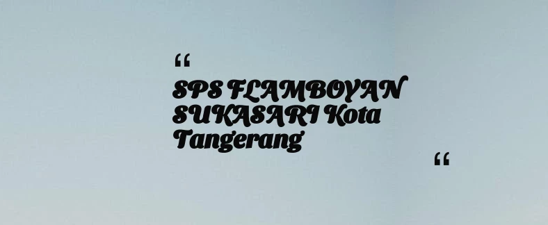 thumbnail for SPS FLAMBOYAN SUKASARI Kota Tangerang