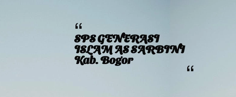 thumbnail for SPS GENERASI ISLAM AS SARBINI Kab. Bogor