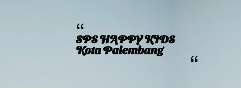 thumbnail for SPS HAPPY KIDS Kota Palembang