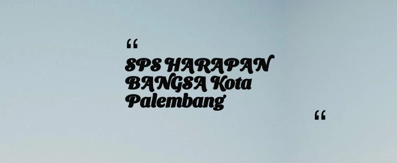 thumbnail for SPS HARAPAN BANGSA Kota Palembang