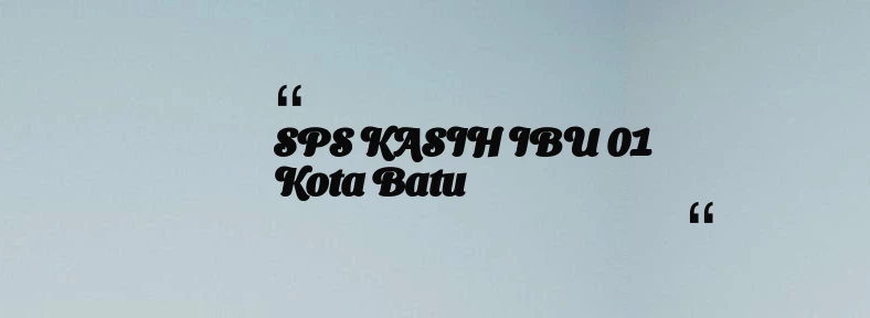 thumbnail for SPS KASIH IBU 01 Kota Batu