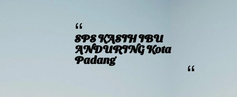 thumbnail for SPS KASIH IBU ANDURING Kota Padang