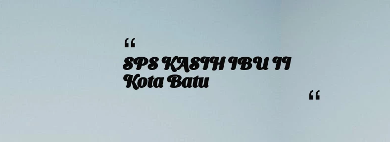 thumbnail for SPS KASIH IBU II Kota Batu