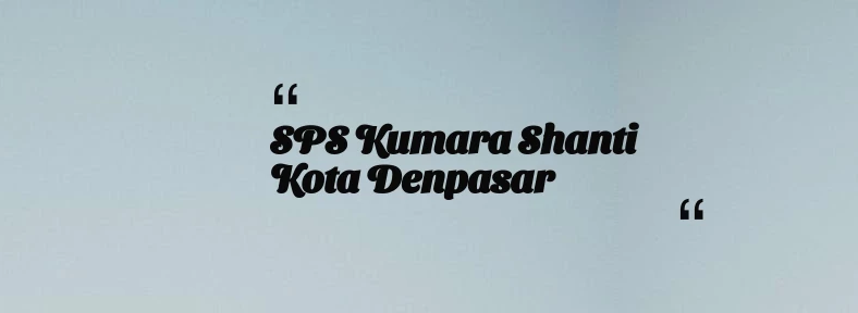 thumbnail for SPS Kumara Shanti Kota Denpasar