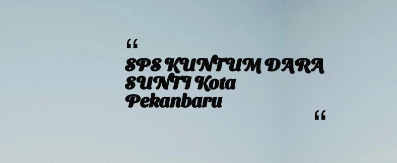 thumbnail for SPS KUNTUM DARA SUNTI Kota Pekanbaru