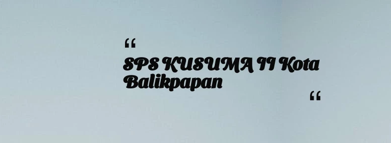 thumbnail for SPS KUSUMA II Kota Balikpapan