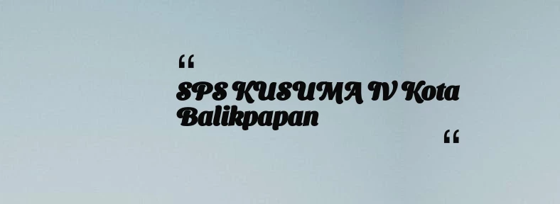 thumbnail for SPS KUSUMA IV Kota Balikpapan