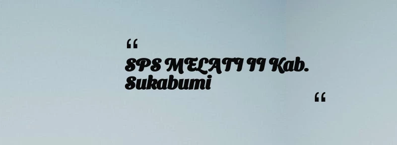 thumbnail for SPS MELATI II Kab. Sukabumi