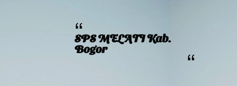 thumbnail for SPS MELATI Kab. Bogor