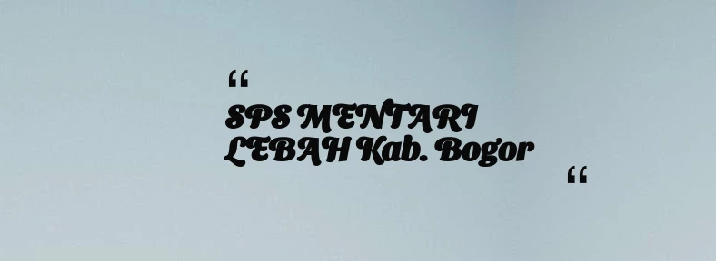 thumbnail for SPS MENTARI LEBAH Kab. Bogor
