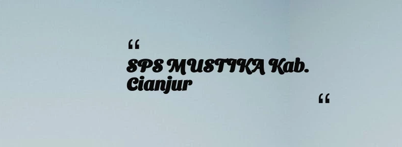 thumbnail for SPS MUSTIKA Kab. Cianjur