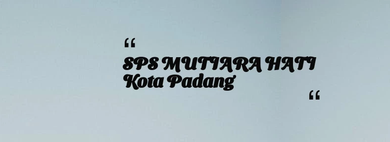 thumbnail for SPS MUTIARA HATI Kota Padang