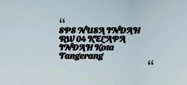 thumbnail for SPS NUSA INDAH RW 04 KELAPA INDAH Kota Tangerang