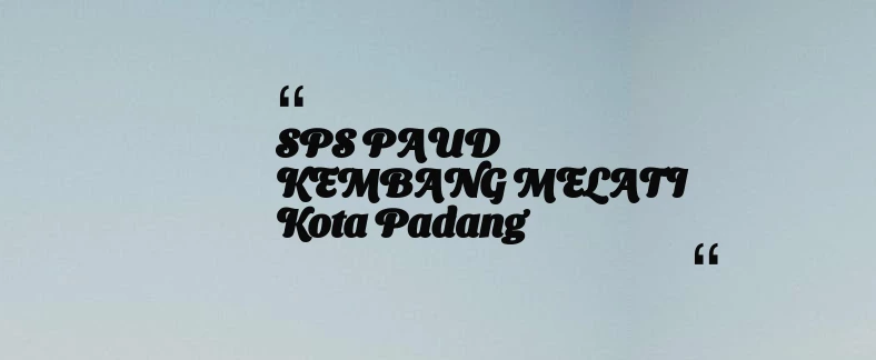 thumbnail for SPS PAUD KEMBANG MELATI Kota Padang