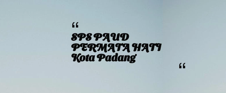 thumbnail for SPS PAUD PERMATA HATI Kota Padang