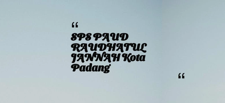 thumbnail for SPS PAUD RAUDHATUL JANNAH Kota Padang