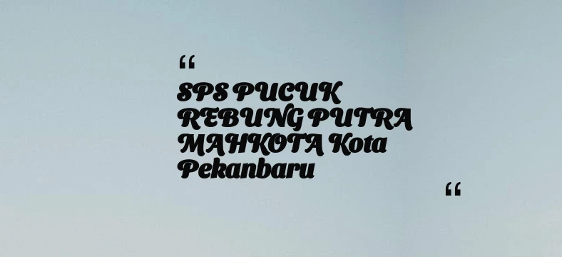 thumbnail for SPS PUCUK REBUNG PUTRA MAHKOTA Kota Pekanbaru