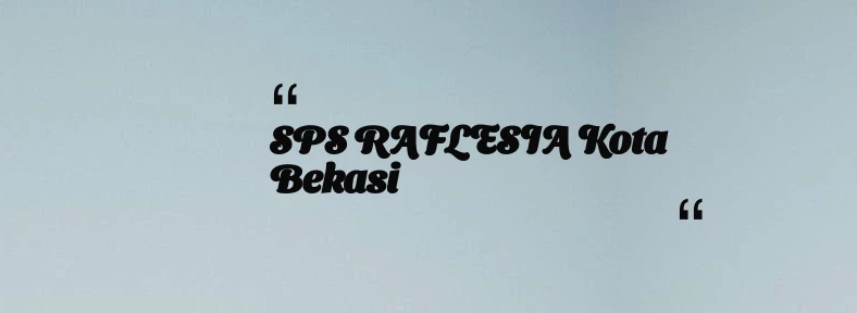 thumbnail for SPS RAFLESIA Kota Bekasi