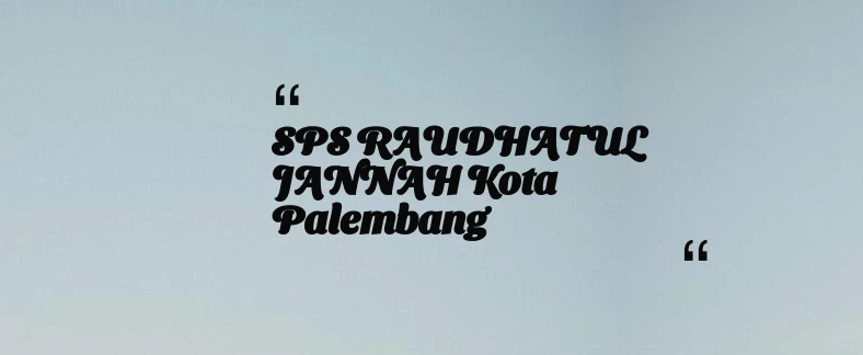 thumbnail for SPS RAUDHATUL JANNAH Kota Palembang