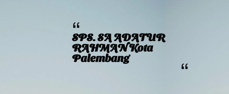 thumbnail for SPS. SA ADATUR RAHMAN Kota Palembang