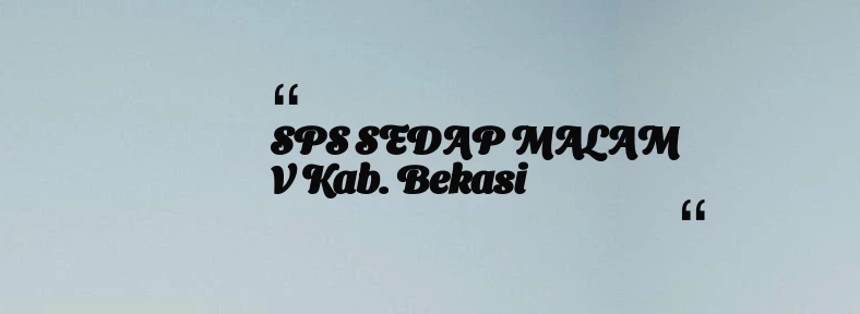 thumbnail for SPS SEDAP MALAM V Kab. Bekasi