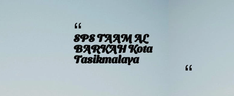 thumbnail for SPS TAAM AL BARKAH Kota Tasikmalaya