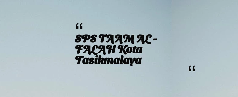 thumbnail for SPS TAAM AL - FALAH Kota Tasikmalaya