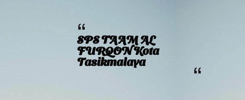 thumbnail for SPS TAAM AL FURQON Kota Tasikmalaya