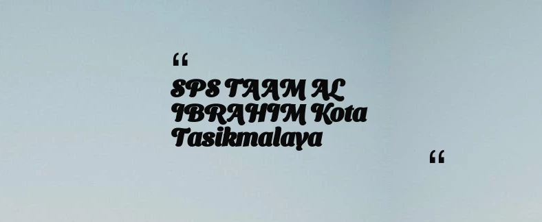 thumbnail for SPS TAAM AL IBRAHIM Kota Tasikmalaya