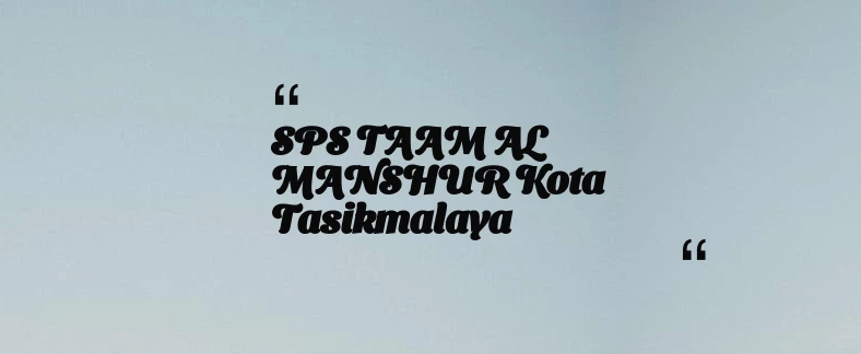 thumbnail for SPS TAAM AL MANSHUR Kota Tasikmalaya