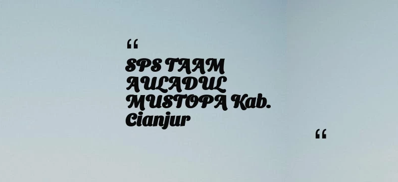 thumbnail for SPS TAAM AULADUL MUSTOPA Kab. Cianjur