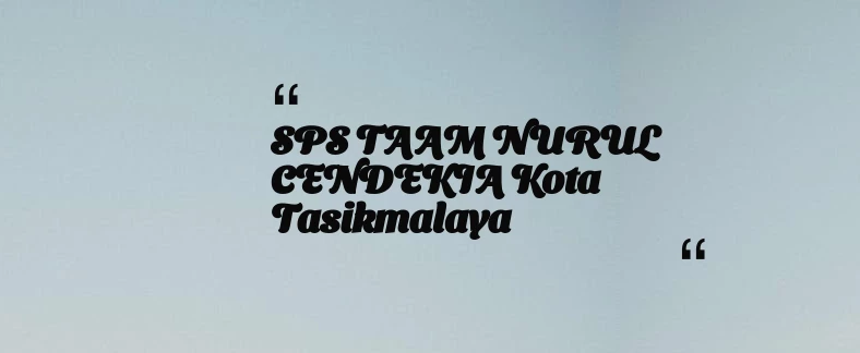 thumbnail for SPS TAAM NURUL CENDEKIA Kota Tasikmalaya