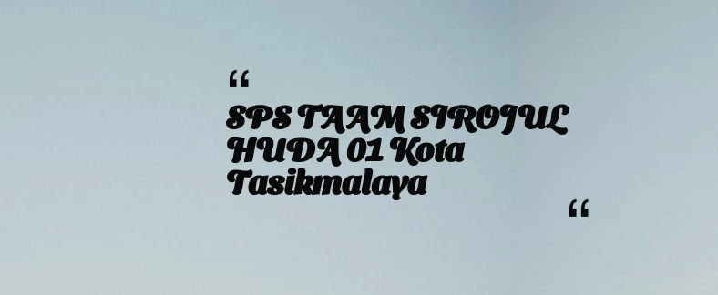 thumbnail for SPS TAAM SIROJUL HUDA 01 Kota Tasikmalaya