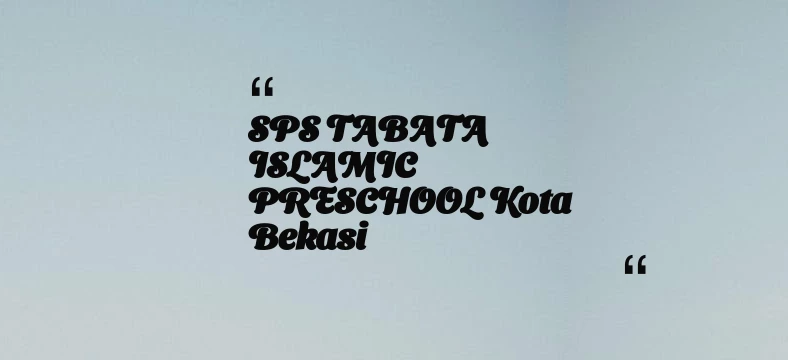 thumbnail for SPS TABATA ISLAMIC PRESCHOOL Kota Bekasi
