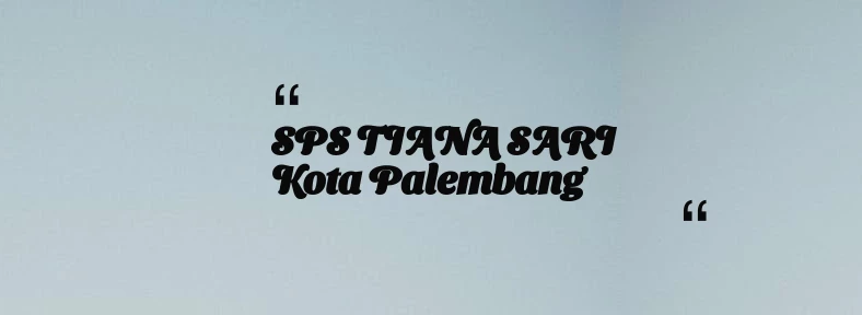 thumbnail for SPS TIANA SARI Kota Palembang